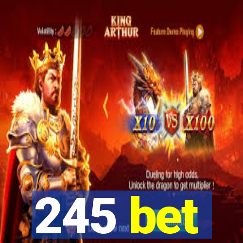 245 bet